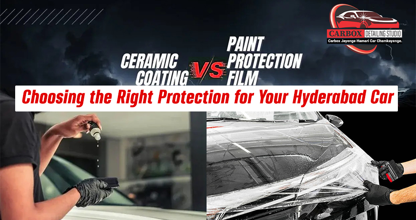 PPF Coating vs. Ceramic Coating: Choosing the Right Protection for Your Hyderabad Car